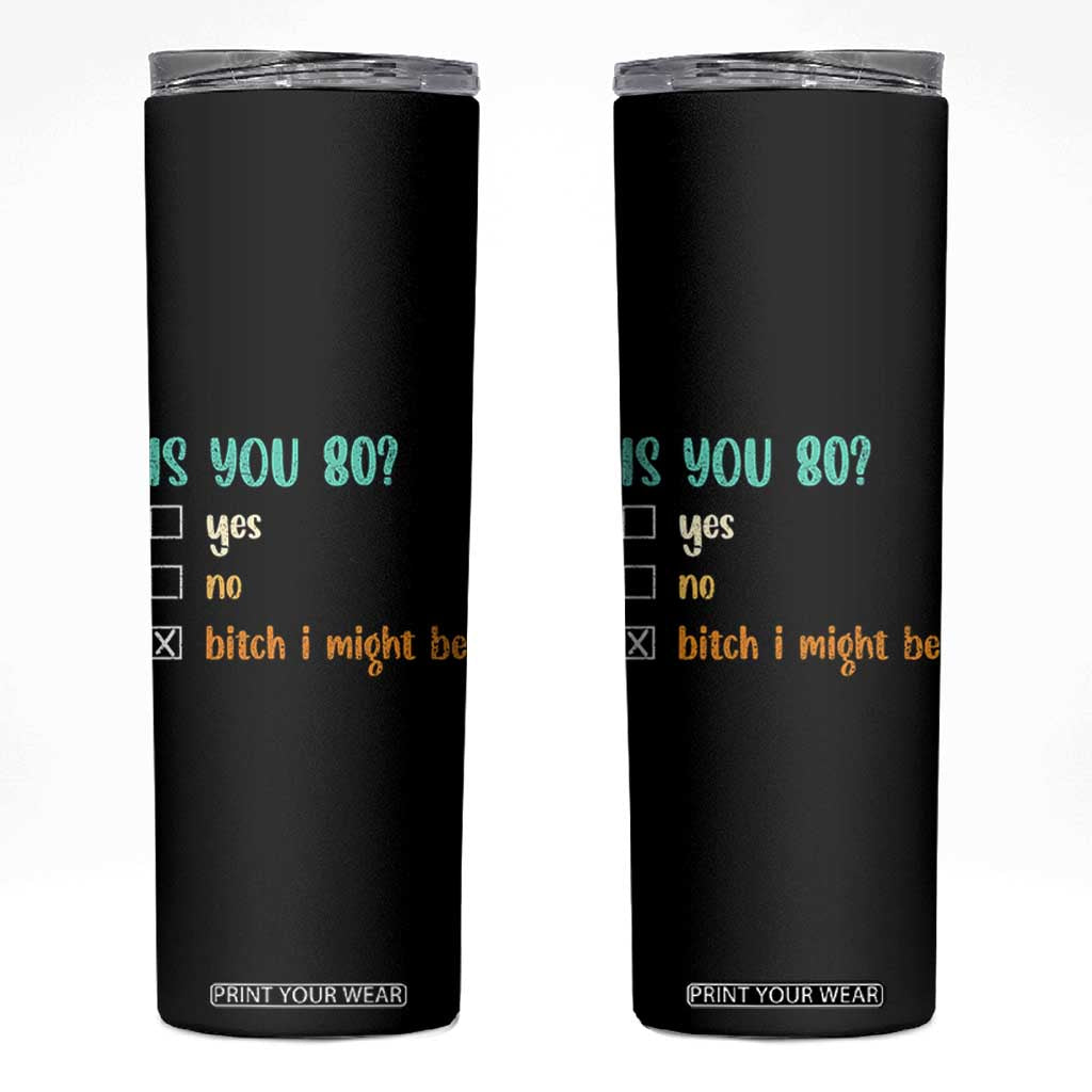 80th Birthday Skinny Tumbler Funny Is You 80 Gift Idea 80 Year Old TS10 Black Print Your Wear
