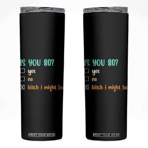 80th Birthday Skinny Tumbler Funny Is You 80 Gift Idea 80 Year Old TS10 Black Print Your Wear