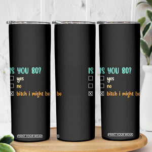 80th Birthday Skinny Tumbler Funny Is You 80 Gift Idea 80 Year Old TS10 Print Your Wear
