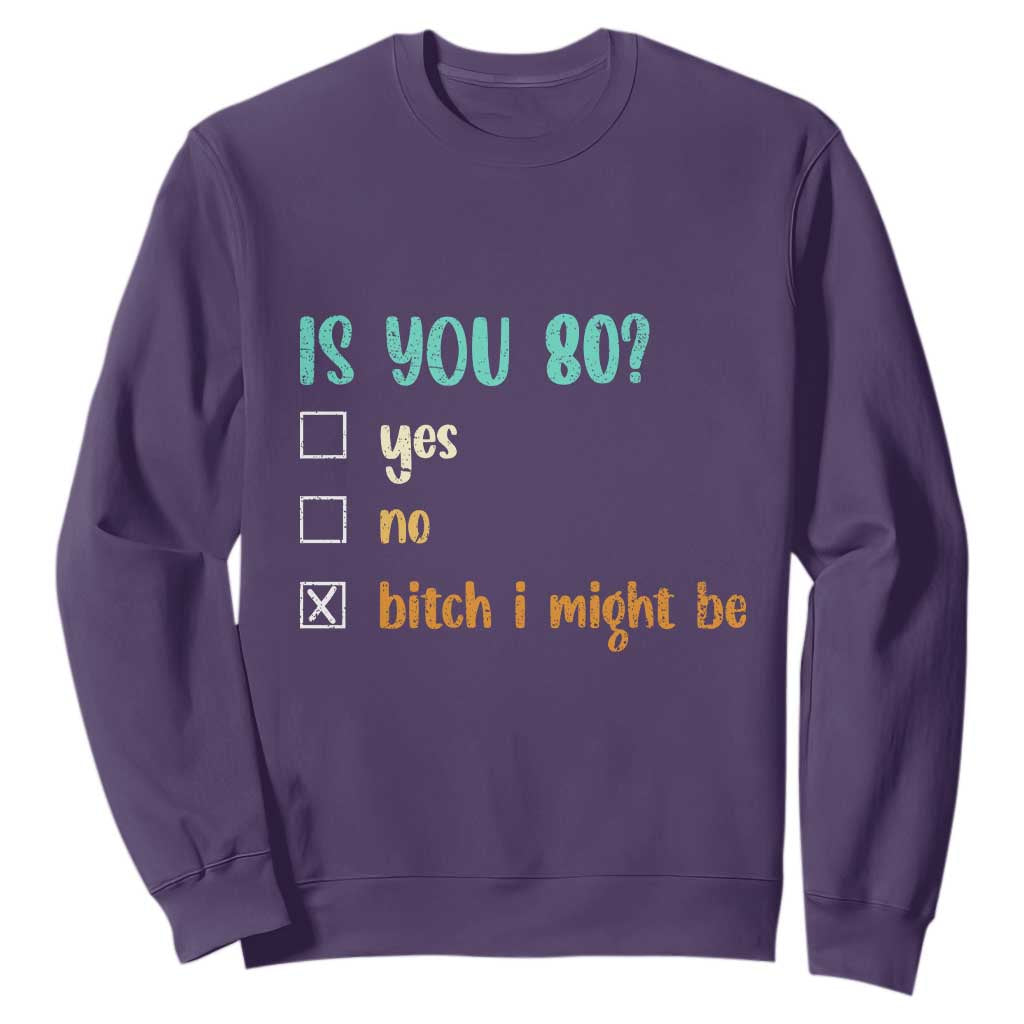80th Birthday Sweatshirt Funny Is You 80 Gift Idea 80 Year Old TS10 Purple Print Your Wear