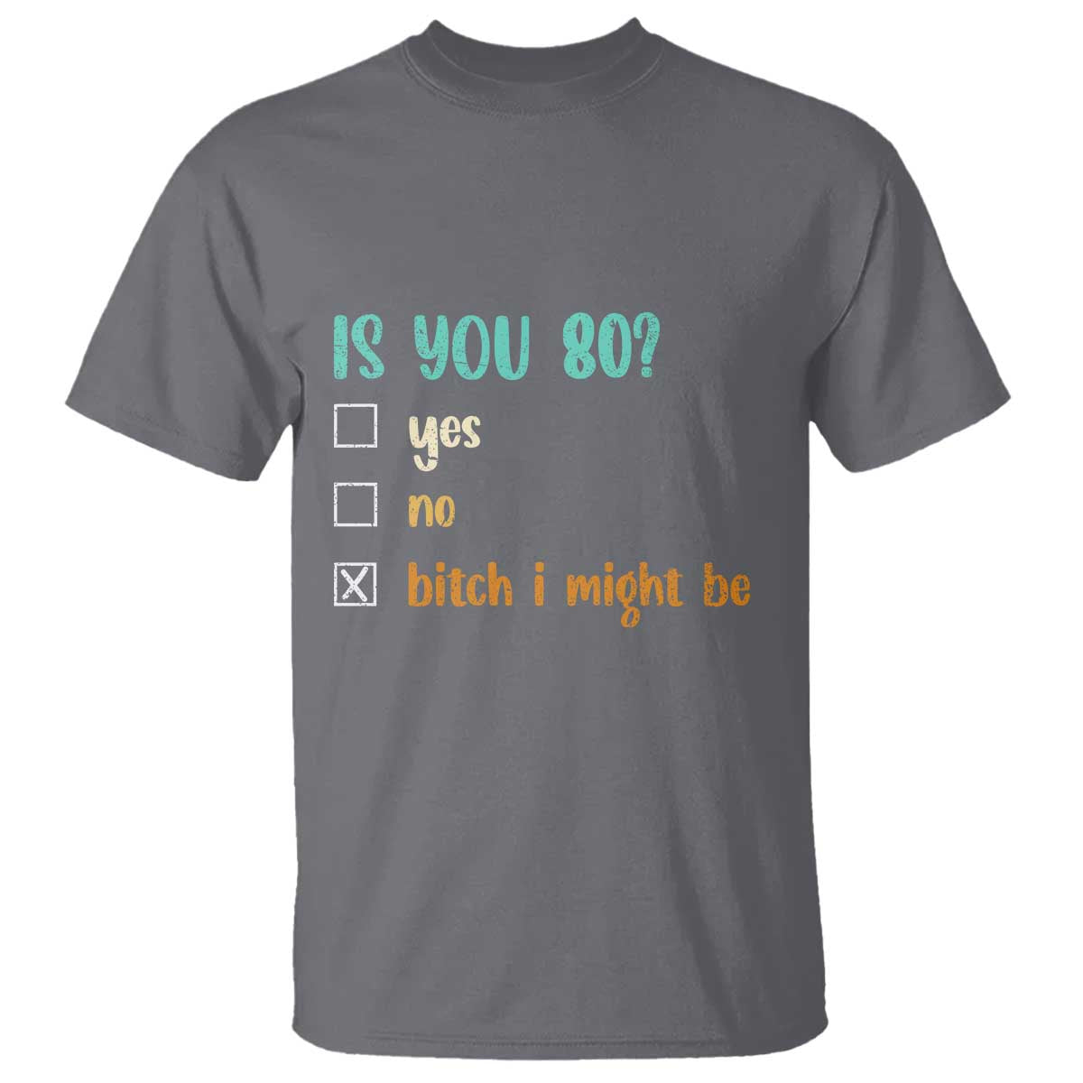 80th Birthday T Shirt Funny Is You 80 Gift Idea 80 Year Old TS10 Charcoal Print Your Wear