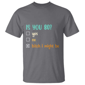 80th Birthday T Shirt Funny Is You 80 Gift Idea 80 Year Old TS10 Charcoal Print Your Wear