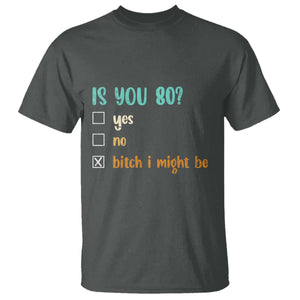 80th Birthday T Shirt Funny Is You 80 Gift Idea 80 Year Old TS10 Dark Heather Print Your Wear
