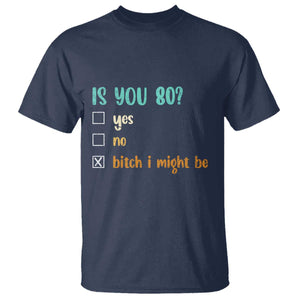 80th Birthday T Shirt Funny Is You 80 Gift Idea 80 Year Old TS10 Navy Print Your Wear