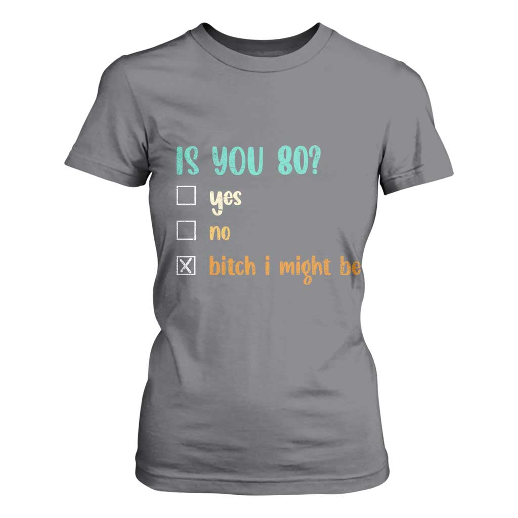 80th Birthday T Shirt For Women Funny Is You 80 Gift Idea 80 Year Old TS10 Charcoal Print Your Wear