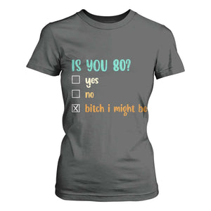80th Birthday T Shirt For Women Funny Is You 80 Gift Idea 80 Year Old TS10 Dark Heather Print Your Wear