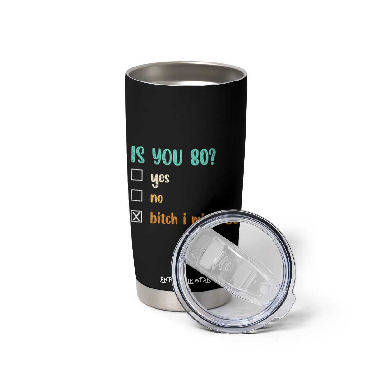 80th Birthday Tumbler Cup Funny Is You 80 Gift Idea 80 Year Old TS10 Print Your Wear