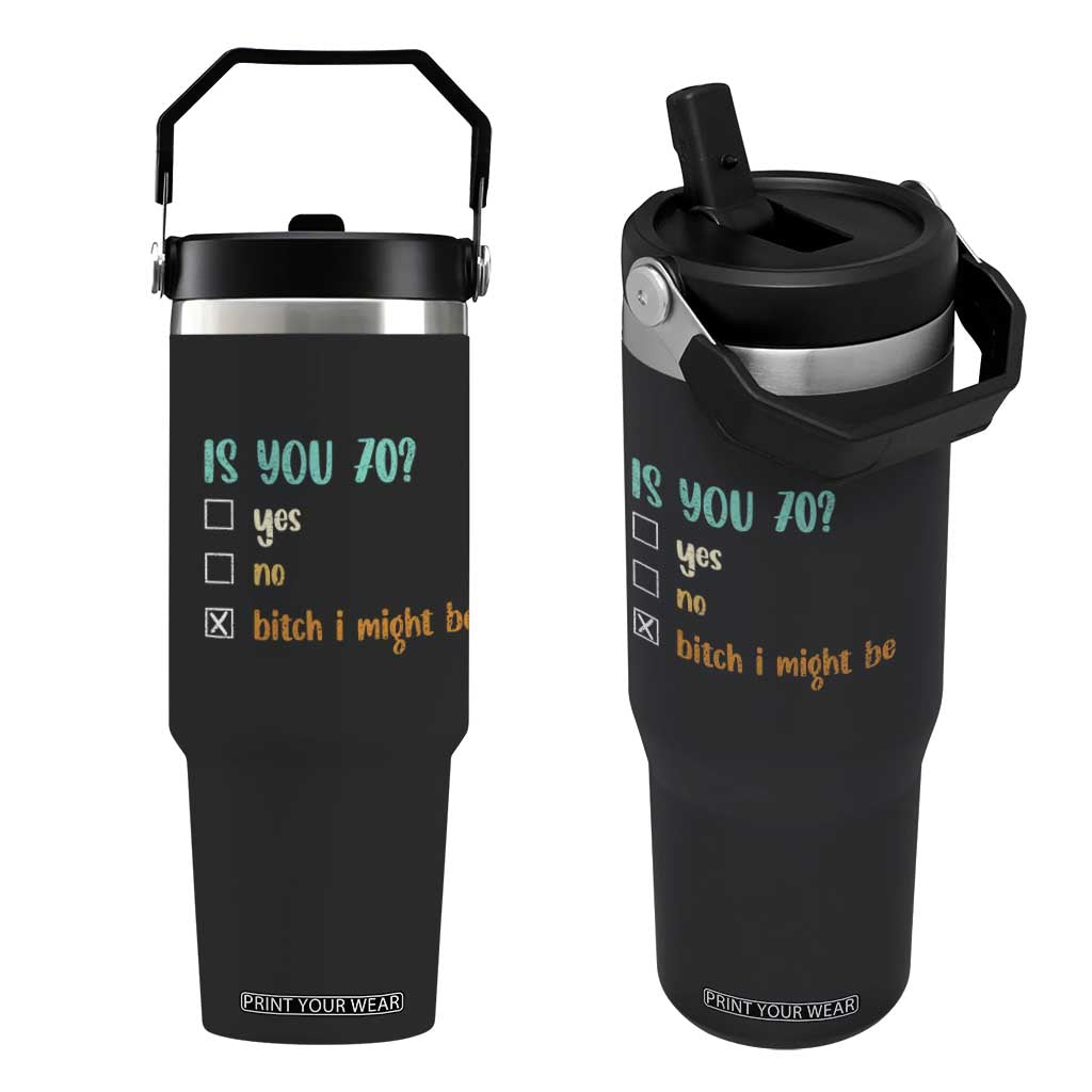 70th Birthday Flip Straw Tumbler Funny Is You 70 Gift Idea 70 Year Old TS10 One Size: 30 oz Black Print Your Wear