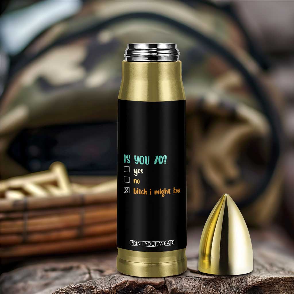70th Birthday Bullet Tumbler Funny Is You 70 Gift Idea 70 Year Old TS10 Print Your Wear