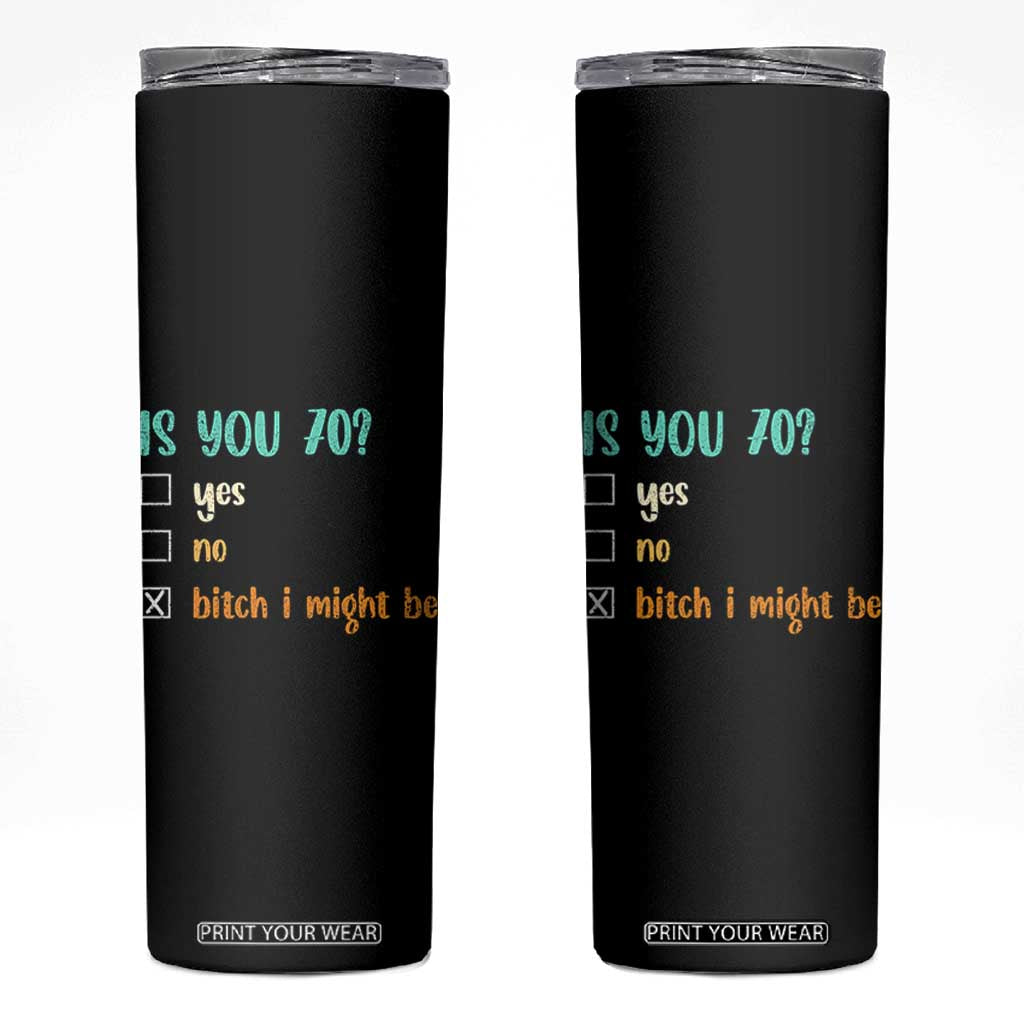 70th Birthday Skinny Tumbler Funny Is You 70 Gift Idea 70 Year Old TS10 Black Print Your Wear