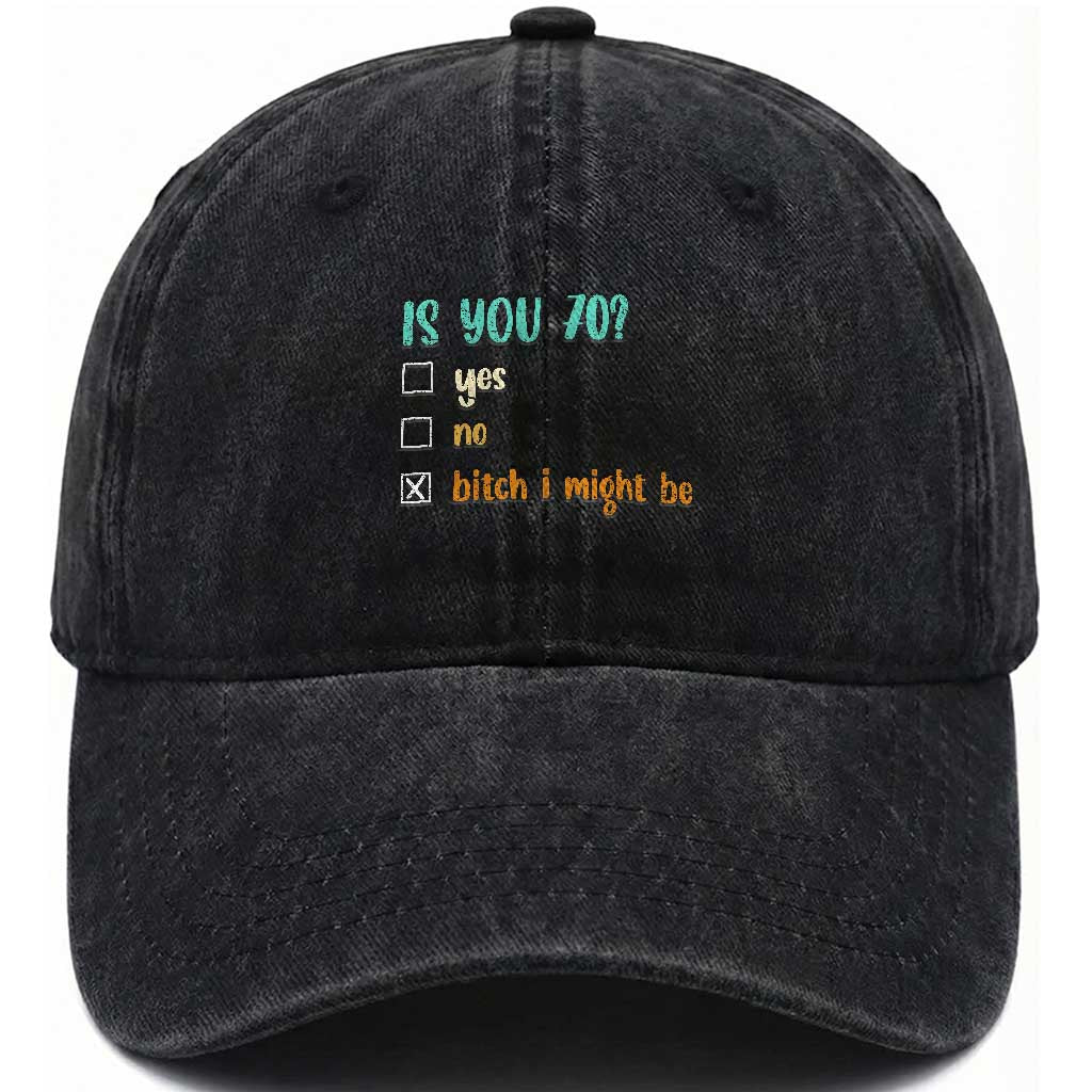 70th Birthday Washed Cotton Baseball Cap Funny Is You 70 Gift Idea 70 Year Old TS10 Print Your Wear
