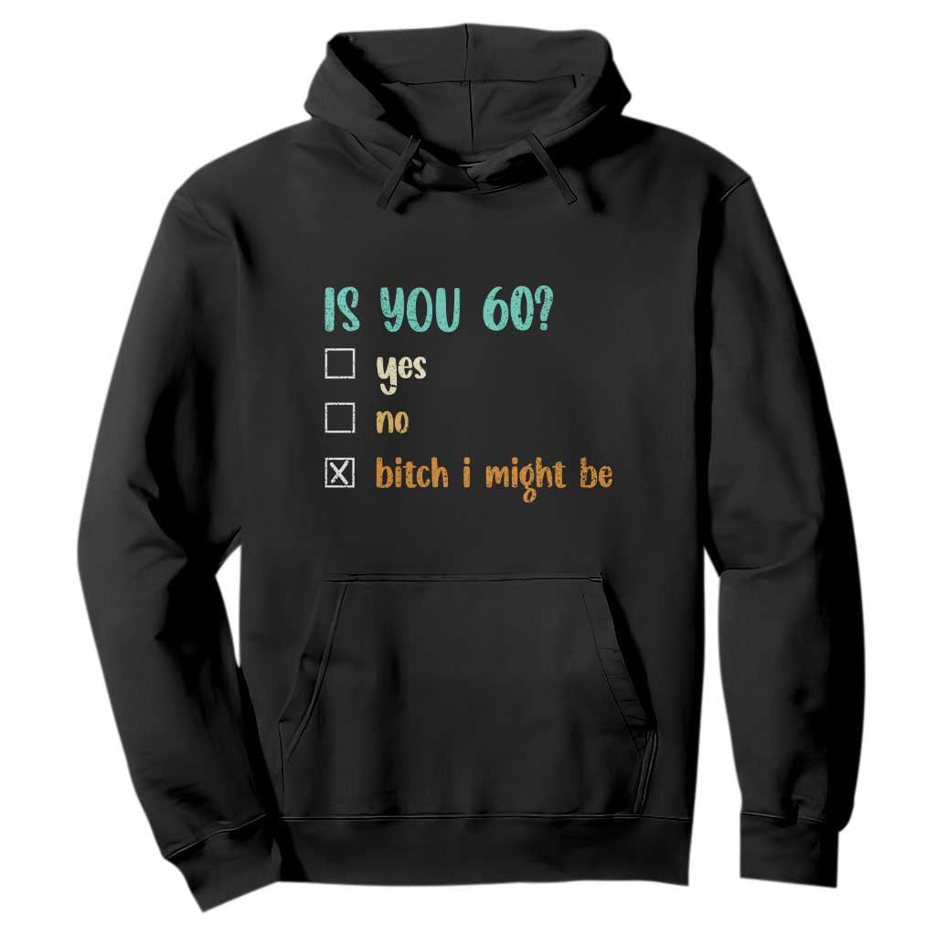 60th Birthday Hoodie Funny Is You 60 Gift Idea 60 Year Old TS10 Black Print Your Wear