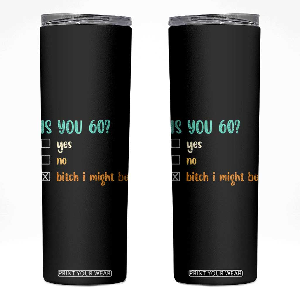 60th Birthday Skinny Tumbler Funny Is You 60 Gift Idea 60 Year Old TS10 Black Print Your Wear
