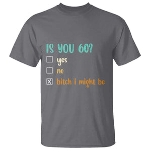 60th Birthday T Shirt Funny Is You 60 Gift Idea 60 Year Old TS10 Charcoal Print Your Wear