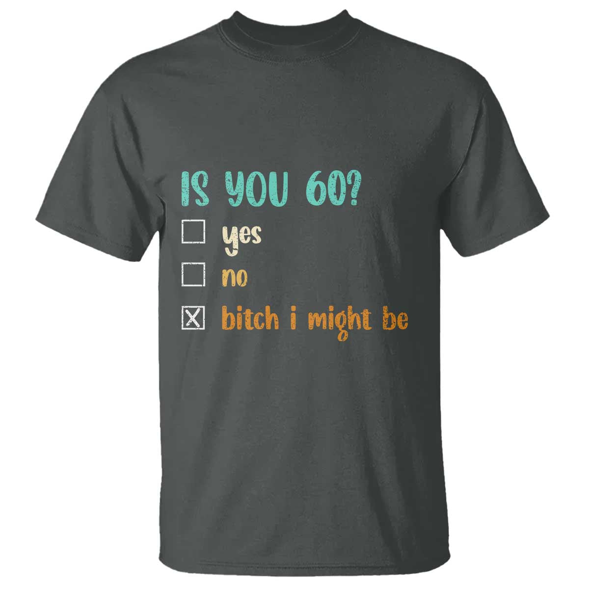 60th Birthday T Shirt Funny Is You 60 Gift Idea 60 Year Old TS10 Dark Heather Print Your Wear