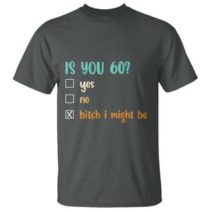 60th Birthday T Shirt Funny Is You 60 Gift Idea 60 Year Old TS10 Dark Heather Print Your Wear