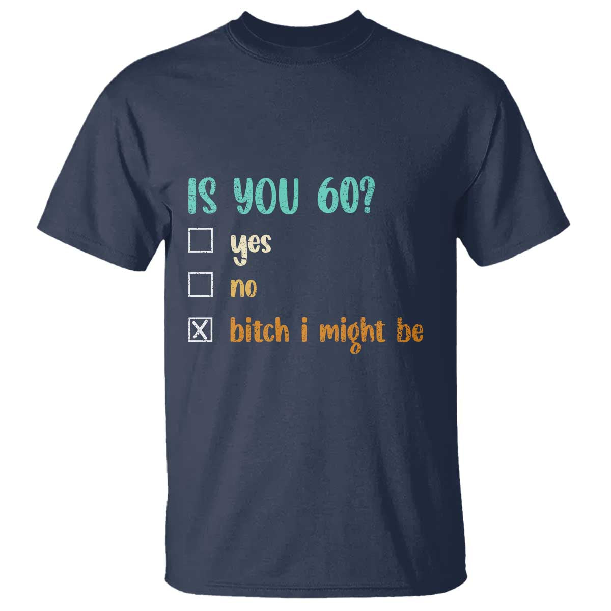 60th Birthday T Shirt Funny Is You 60 Gift Idea 60 Year Old TS10 Navy Print Your Wear