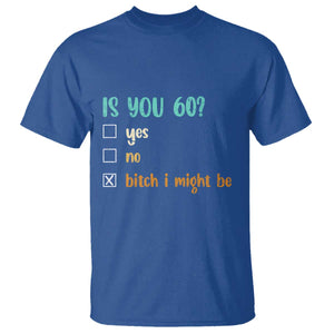 60th Birthday T Shirt Funny Is You 60 Gift Idea 60 Year Old TS10 Royal Blue Print Your Wear