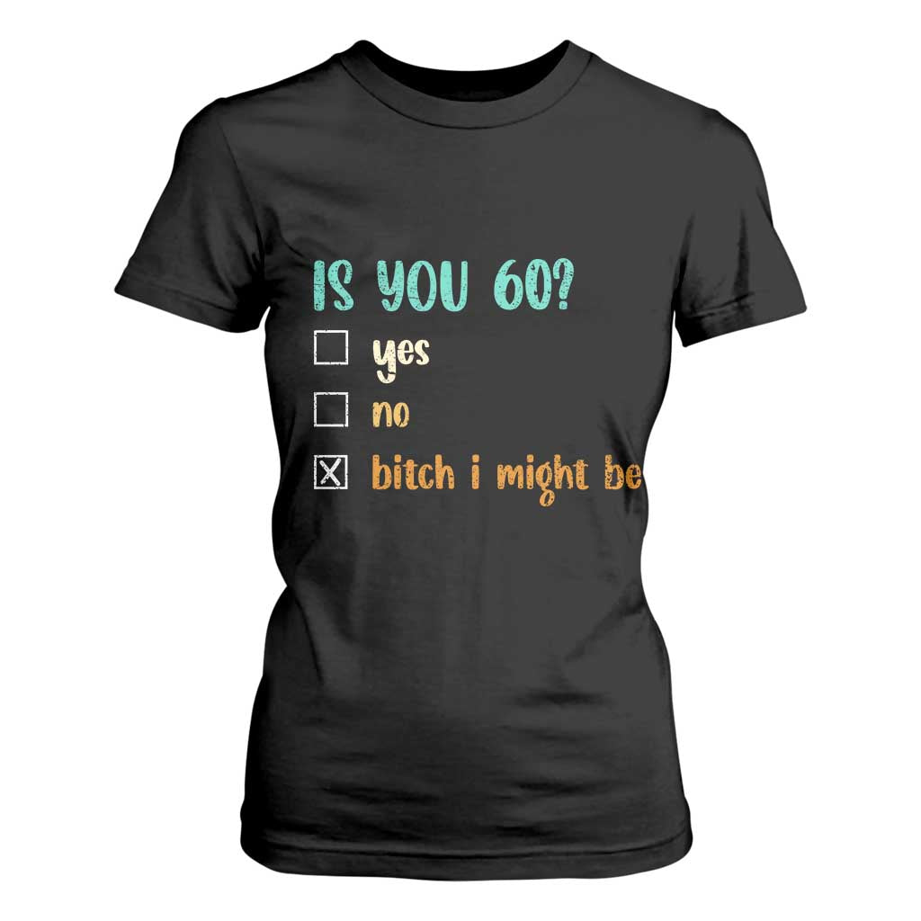 60th Birthday T Shirt For Women Funny Is You 60 Gift Idea 60 Year Old TS10 Black Print Your Wear