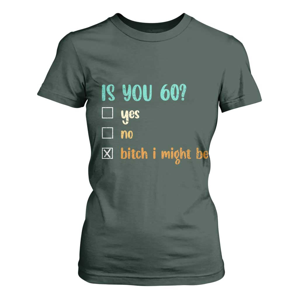60th Birthday T Shirt For Women Funny Is You 60 Gift Idea 60 Year Old TS10 Dark Forest Green Print Your Wear