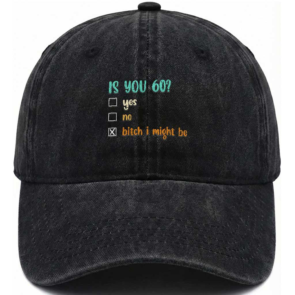60th Birthday Washed Cotton Baseball Cap Funny Is You 60 Gift Idea 60 Year Old TS10 Print Your Wear
