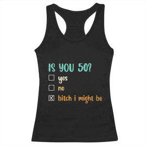 50th Birthday Racerback Tank Top Funny Is You 50 Gift Idea 50 Year Old TS10 Black Print Your Wear