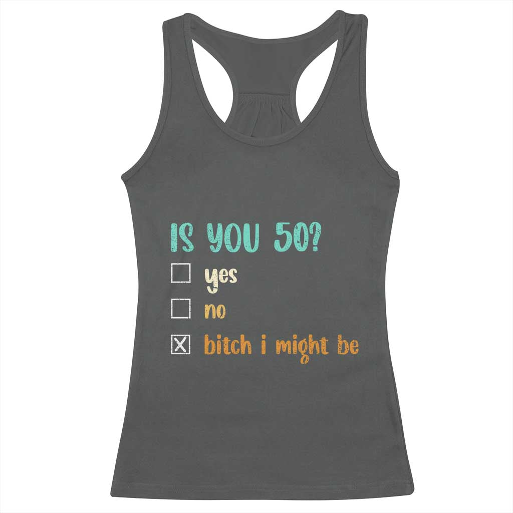 50th Birthday Racerback Tank Top Funny Is You 50 Gift Idea 50 Year Old TS10 Dark Heather Print Your Wear