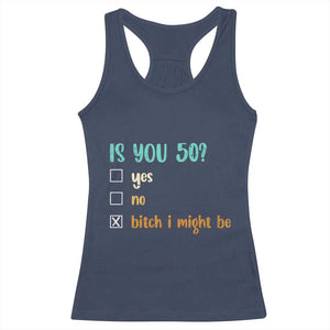 50th Birthday Racerback Tank Top Funny Is You 50 Gift Idea 50 Year Old TS10 Navy Print Your Wear