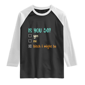 50th Birthday Raglan Shirt Funny Is You 50 Gift Idea 50 Year Old TS10 Black White Print Your Wear