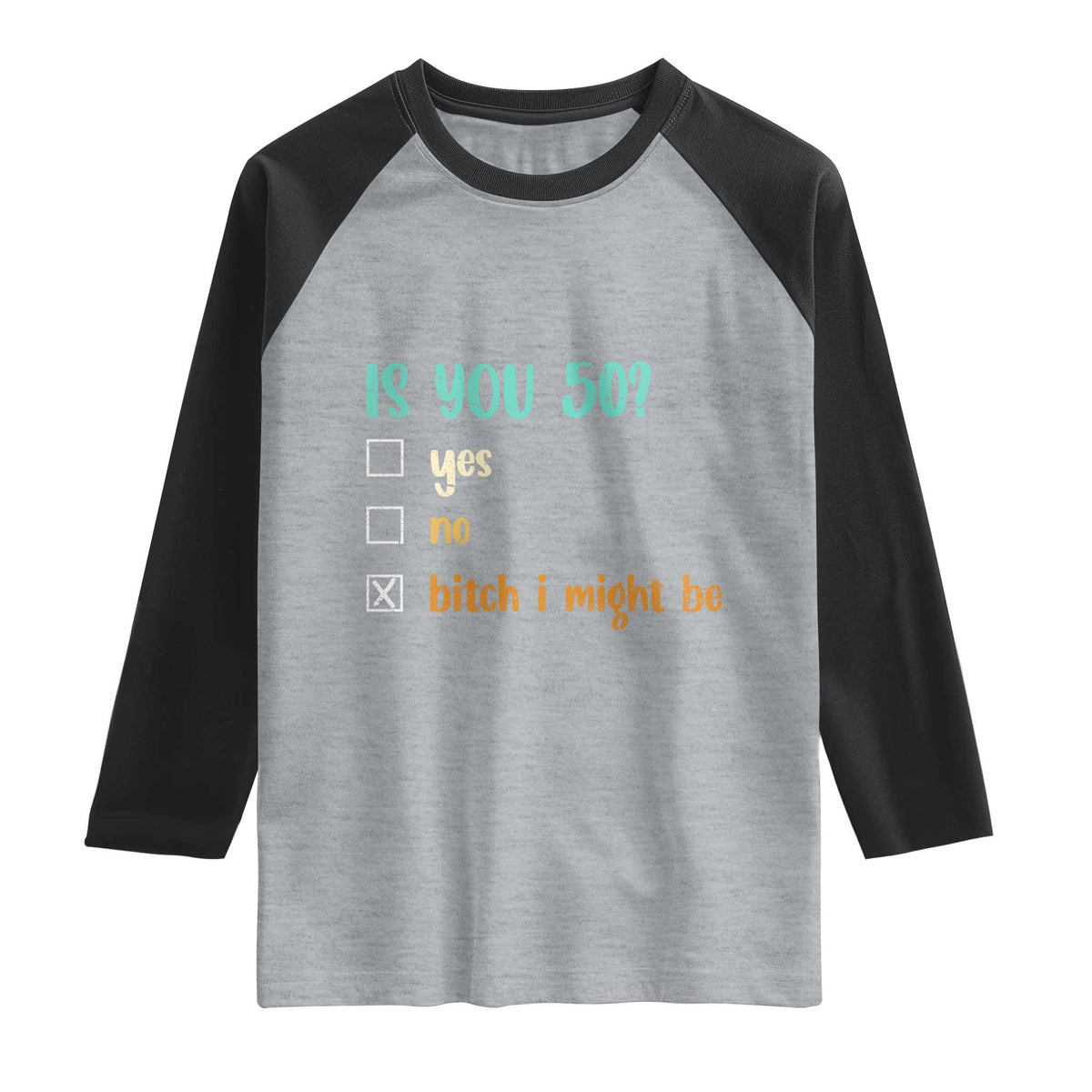 50th Birthday Raglan Shirt Funny Is You 50 Gift Idea 50 Year Old TS10 Heather Gray Black Print Your Wear