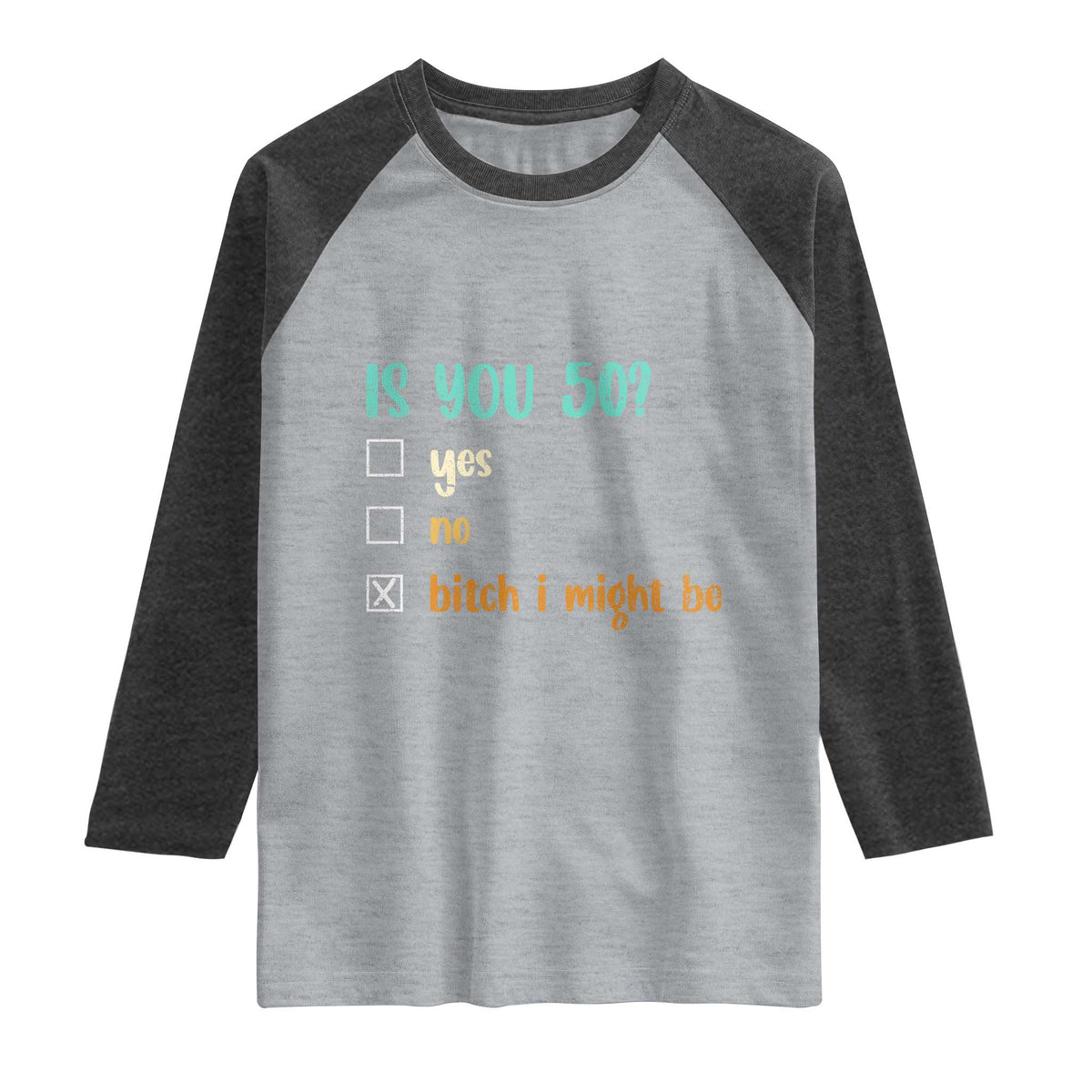 50th Birthday Raglan Shirt Funny Is You 50 Gift Idea 50 Year Old TS10 Heather Gray Heather Charcoal Print Your Wear