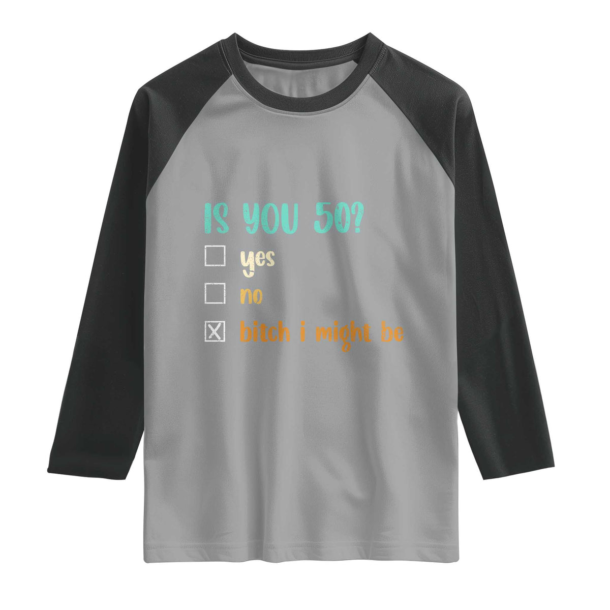 50th Birthday Raglan Shirt Funny Is You 50 Gift Idea 50 Year Old TS10 Sport Gray Black Print Your Wear