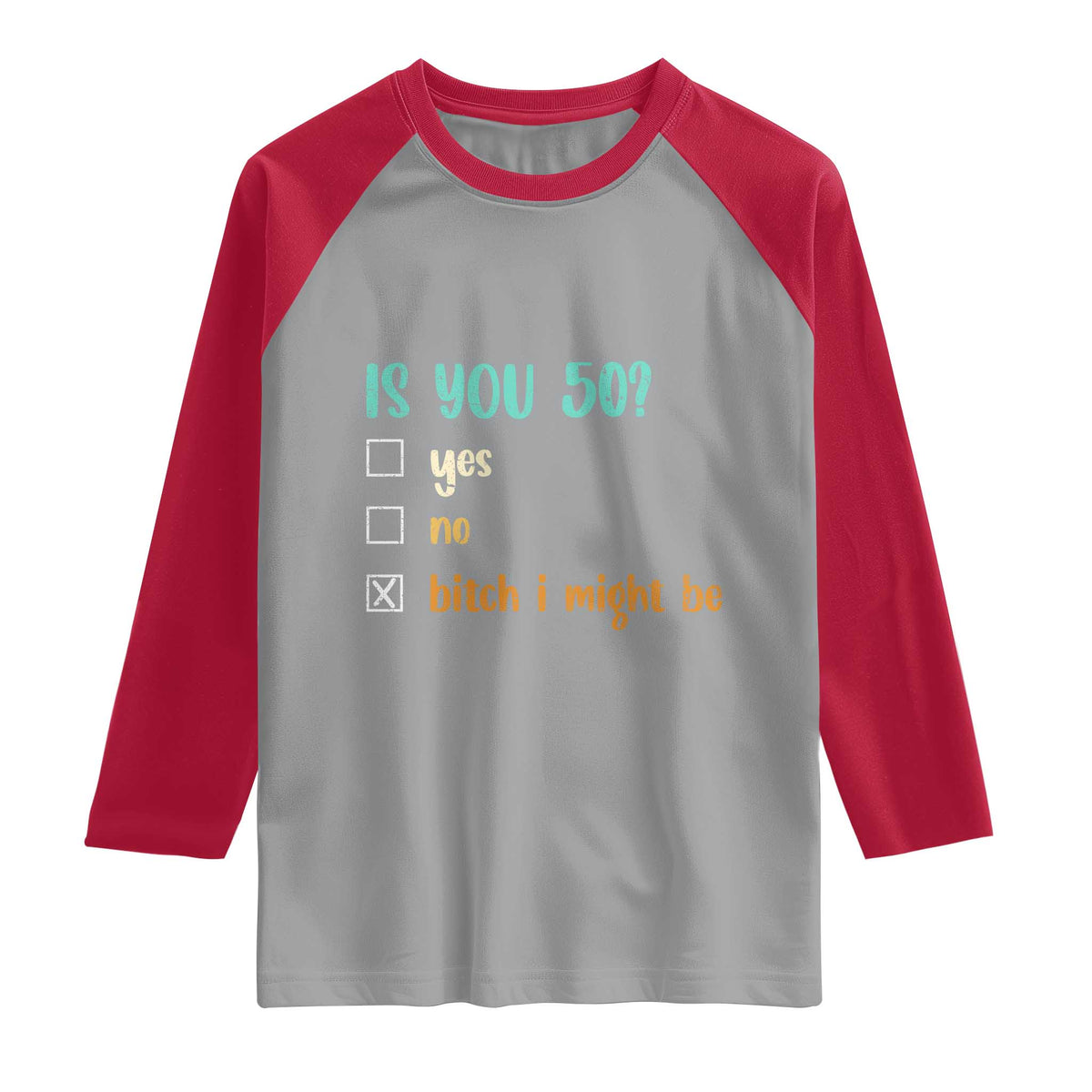 50th Birthday Raglan Shirt Funny Is You 50 Gift Idea 50 Year Old TS10 Sport Gray Red Print Your Wear