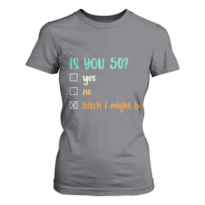 50th Birthday T Shirt For Women Funny Is You 50 Gift Idea 50 Year Old TS10 Charcoal Print Your Wear