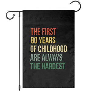 80th Birthday Garden Flag Retro The First 80 Years Childhood Hardest TS10 Black Print Your Wear