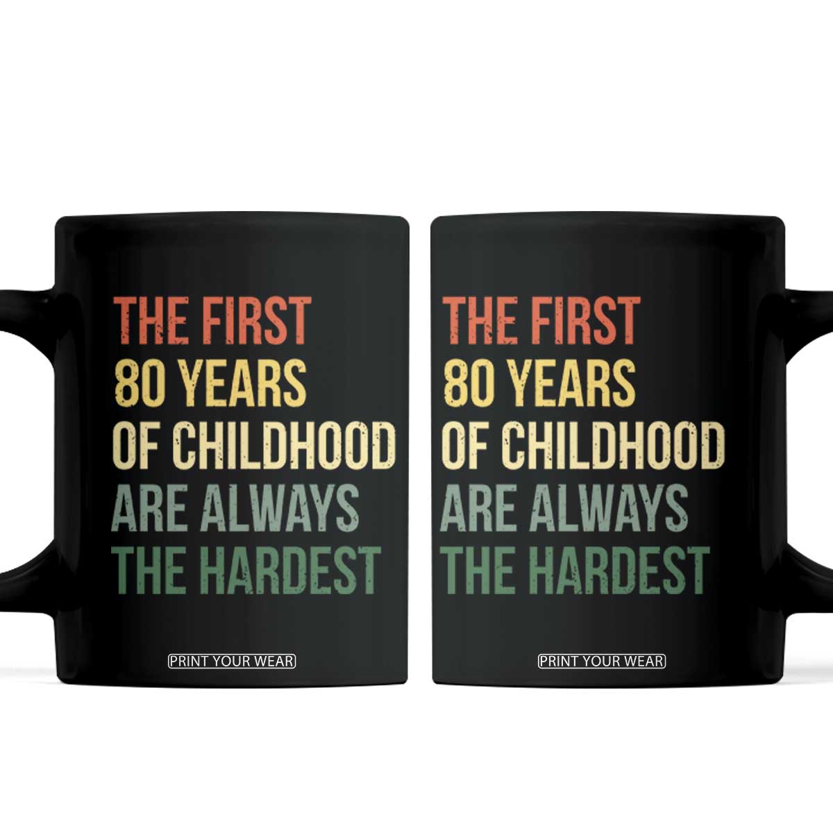 80th Birthday Coffee Mug Retro The First 80 Years Childhood Hardest TS10 Black Print Your Wear