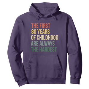 80th Birthday Hoodie Retro The First 80 Years Childhood Hardest TS10 Purple Print Your Wear