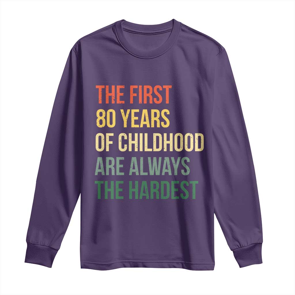 80th Birthday Long Sleeve Shirt Retro The First 80 Years Childhood Hardest TS10 Purple Print Your Wear