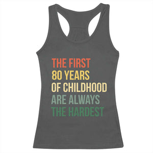 80th Birthday Racerback Tank Top Retro The First 80 Years Childhood Hardest TS10 Dark Heather Print Your Wear