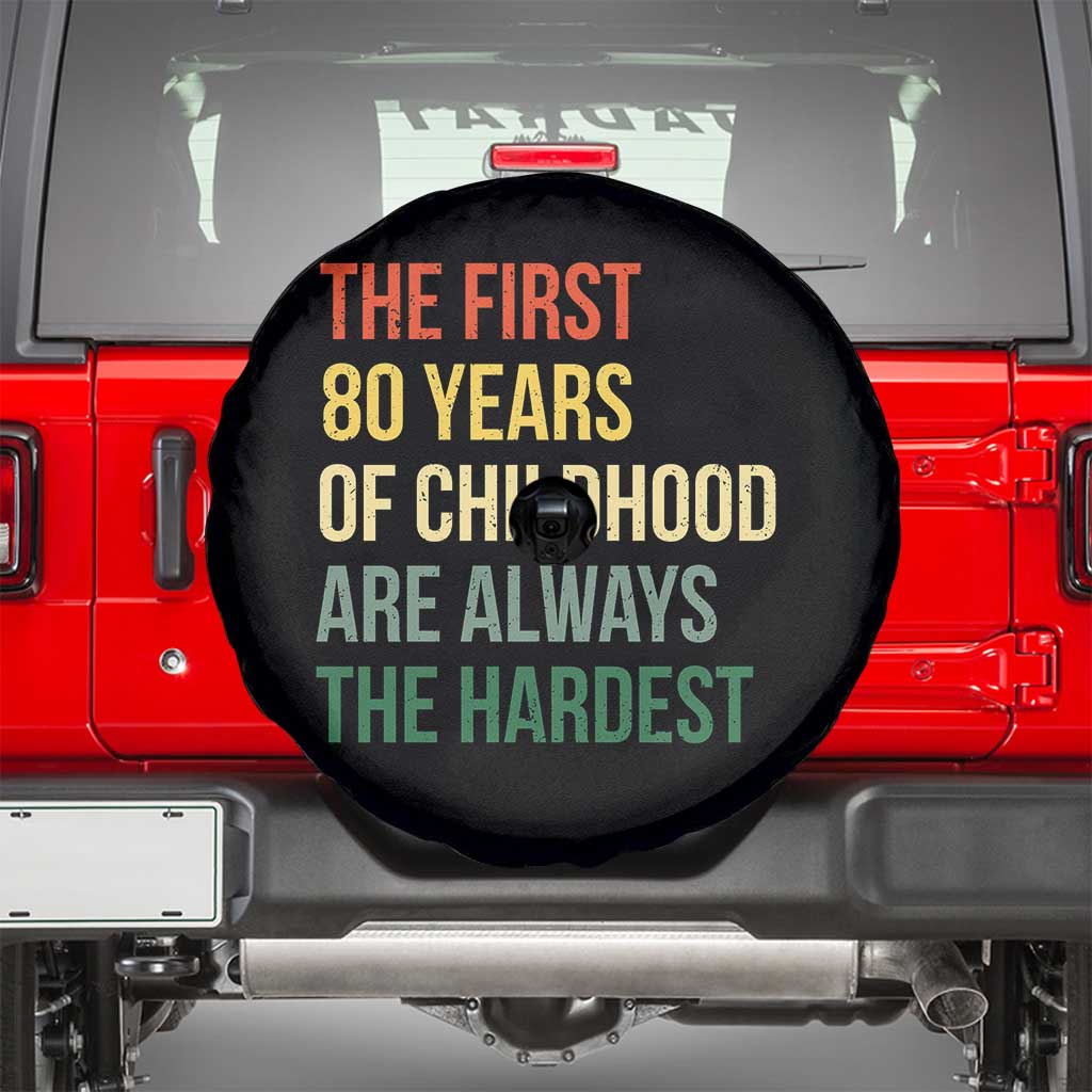 80th Birthday Spare Tire Cover Retro The First 80 Years Childhood Hardest TS10 Black Print Your Wear