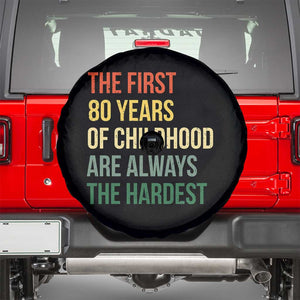 80th Birthday Spare Tire Cover Retro The First 80 Years Childhood Hardest TS10 Black Print Your Wear