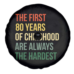 80th Birthday Spare Tire Cover Retro The First 80 Years Childhood Hardest TS10 Print Your Wear