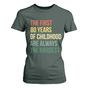 80th Birthday T Shirt For Women Retro The First 80 Years Childhood Hardest TS10 Dark Forest Green Print Your Wear