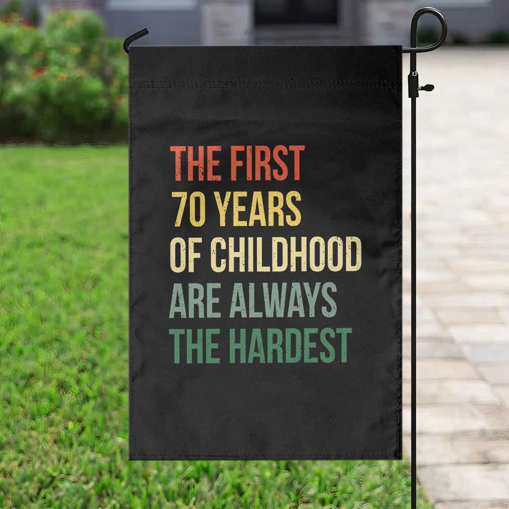 70th Birthday Garden Flag Retro The First 70 Years Childhood Hardest TS10 Print Your Wear