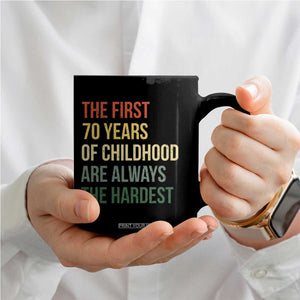 70th Birthday Coffee Mug Retro The First 70 Years Childhood Hardest TS10 Print Your Wear