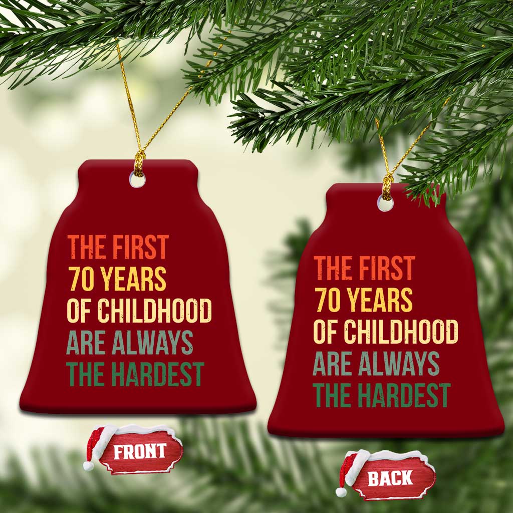70th Birthday Ceramic Ornament Retro The First 70 Years Childhood Hardest TS10 Print Your Wear