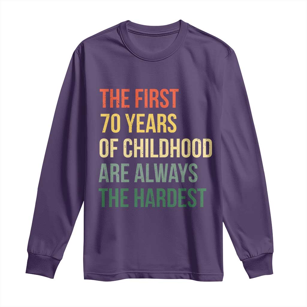 70th Birthday Long Sleeve Shirt Retro The First 70 Years Childhood Hardest TS10 Purple Print Your Wear