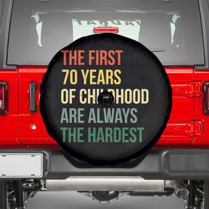70th Birthday Spare Tire Cover Retro The First 70 Years Childhood Hardest TS10 Black Print Your Wear