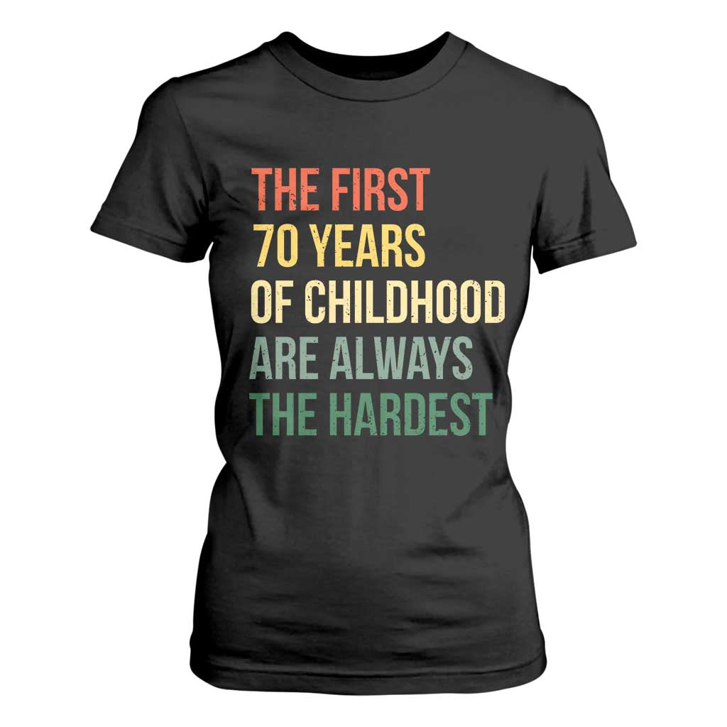 70th Birthday T Shirt For Women Retro The First 70 Years Childhood Hardest TS10 Black Print Your Wear