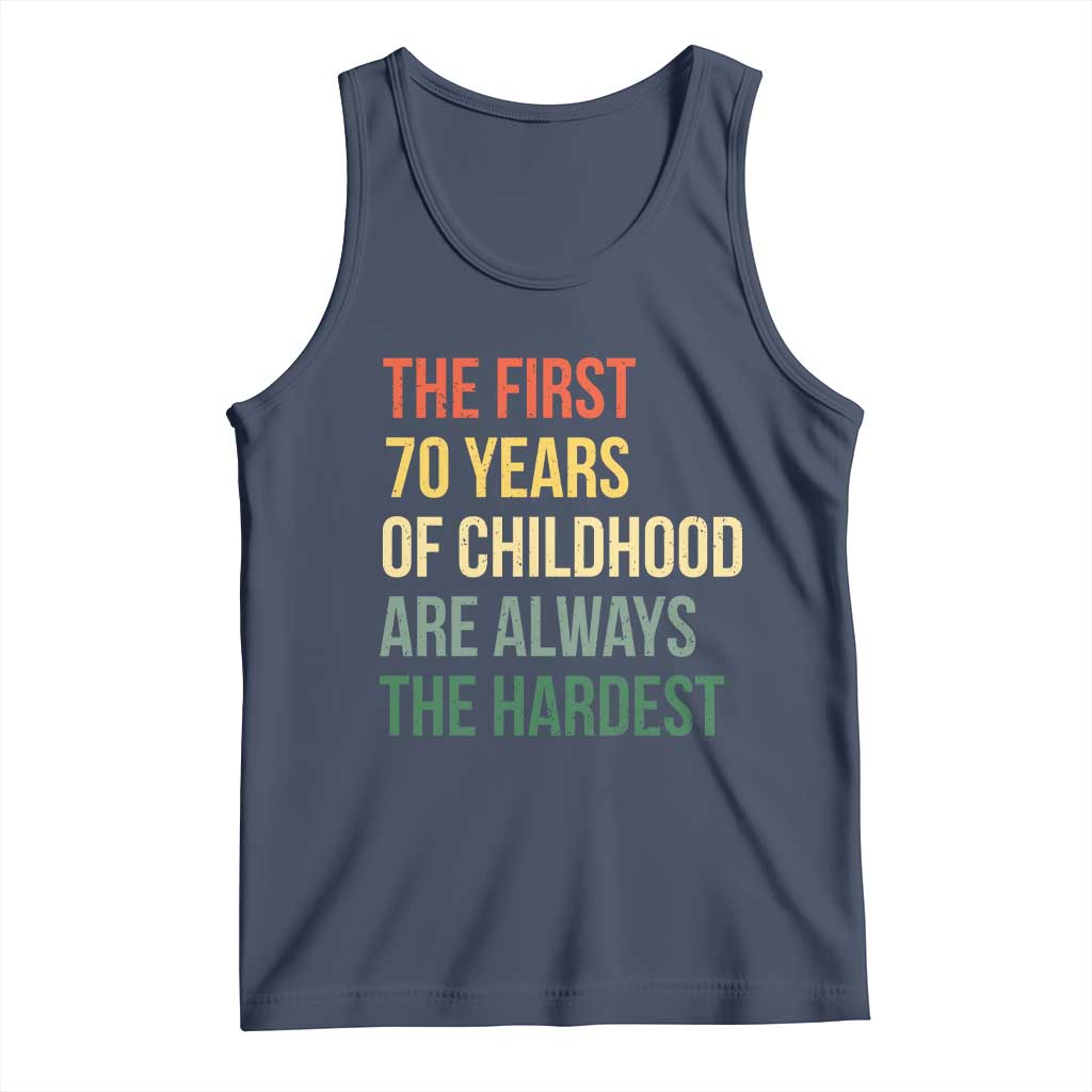 70th Birthday Tank Top Retro The First 70 Years Childhood Hardest TS10 Navy Print Your Wear